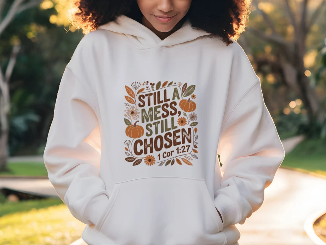 "Still a Mess, Still Chosen" Hoodie